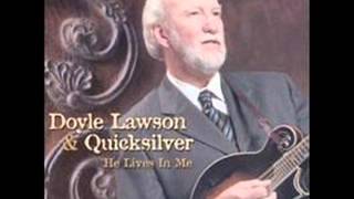 Doyle Lawson & Quicksilver  - He Lives In Me