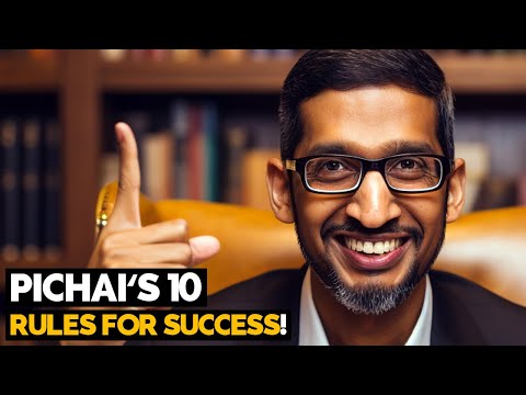 Sundar Pichai's Top 10 Rules for Achieving Success and Fulfillment Video