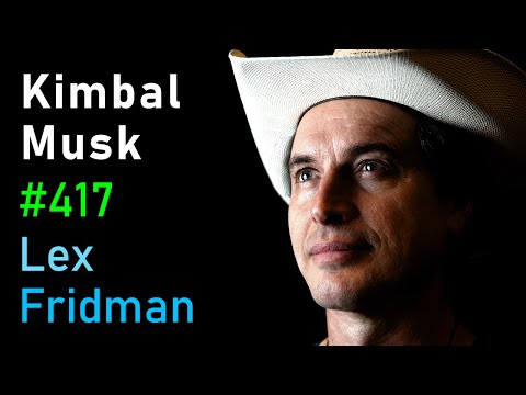 Kimbal Musk: The Art of Cooking, Tesla, SpaceX, Zip2, and Family