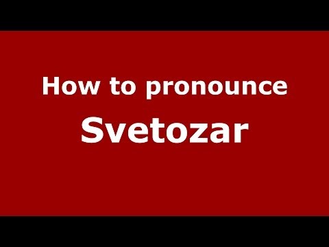 How to pronounce Svetozar (Russian/Russia) - PronounceNames.com