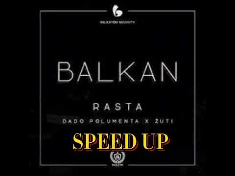 Rasta x Dado Polumenta x Zuti - BALKAN (SPEED UP)