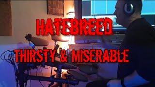 Thirsty And Miserable - Hatebreed: Drum Cover