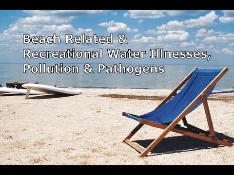 Beach Related & Recreational Water Illnesses, Pollution & Pathogens