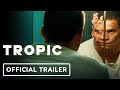 Tropic - Official Trailer (2023) Pablo Cobo, Louis Peres, Marta Nieto
