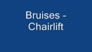 Bruises - Chairlift