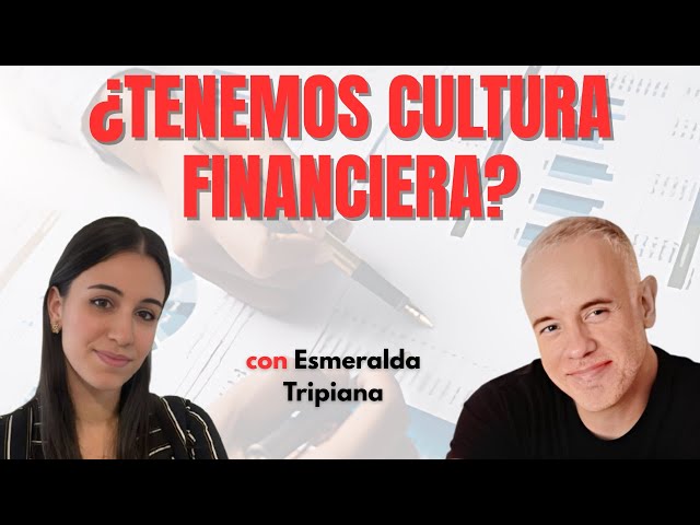 ¿Tenemos la CULTURA FINANCIERA necesaria los ciudadanos?