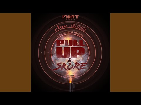 Pull up and Skore (feat. Abra Cadabra)