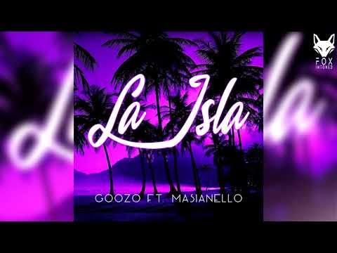 La Isla (Original Mix) - Goozo Ft Masianello✘ FOX INTONED