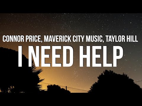 Connor Price, Maverick City Music & Taylor Hill - I Need Help (Lyrics)