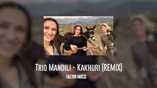 Download lagu Trio Mandili - Kakhuri (REMIX by Factor Music) mp3