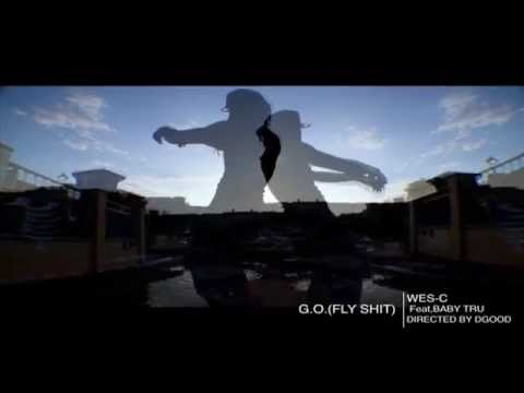 WES-C FEAT, BABY TRU. G.O.(FLY SHIT) official music video