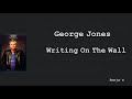 George Jones   ~  "Writing On The Wall"