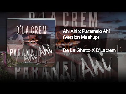 Ahi Ahi x Paramelo Ahí - De la Ghetto x D´Lacrem (Versión Mashup) | Unión Urbana TV