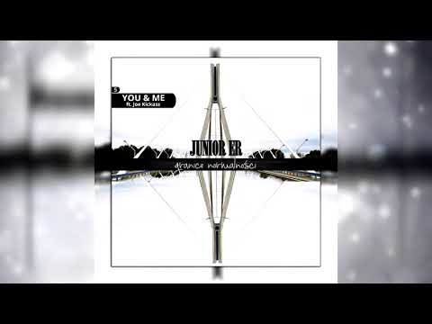 Junior eR - You & Me feat. Joe Kickass / Track 5