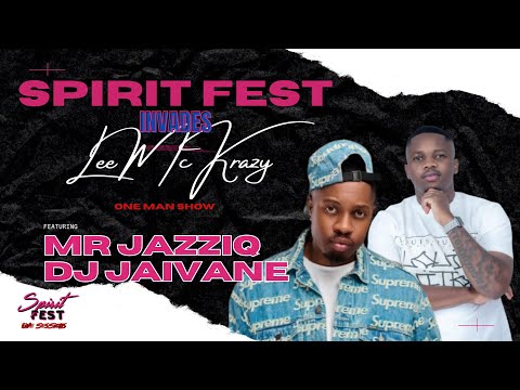 SPIRIT FEST LIVE SESSIONS INVADES LEEMCKRAZY ONE MAN SHOW FT MR JAZZIQ X DJ JAIVANE