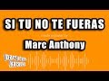 Marc Anthony - Si Tu No Te Fueras (Versión Karaoke)