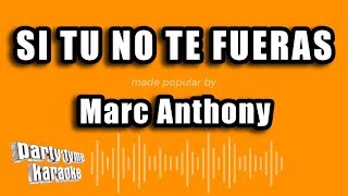 Marc Anthony - Si Tu No Te Fueras (Versión Karaoke)