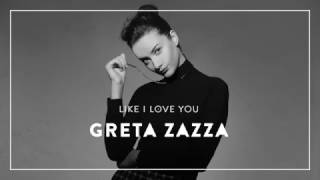 Greta Zazza - Like I Love You