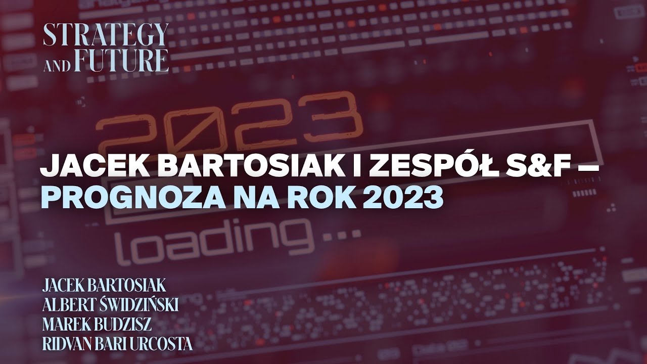 Jacek Bartosiak i zespół S&F - prognoza na rok 2023 - zwiastun