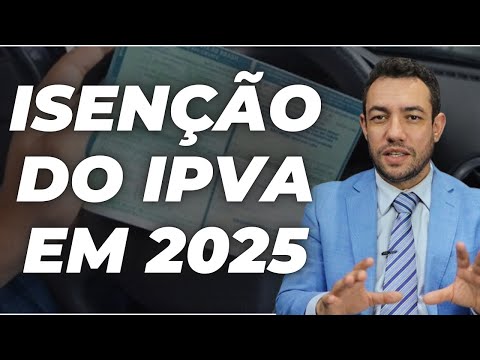 IPVA EXEMPTION IN 2025: FIND OUT WHO IS ELIGIBLE!