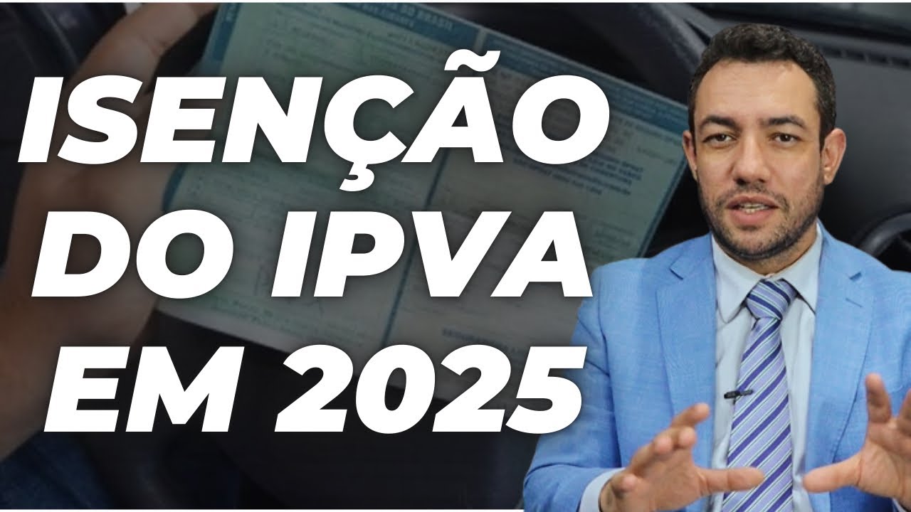 ISENÇÃO DO IPVA EM 2025: SAIBA QUEM TEM DIREITO!
