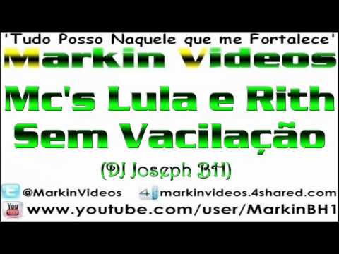 Mc's Lula e Rith - Sem Vacilação (DJ Joseph BH)