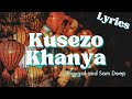 Kusezo Khanya Lyrics Sam Deep Playgal Ft De Mthuda Babalwa M Sipho Magudulela