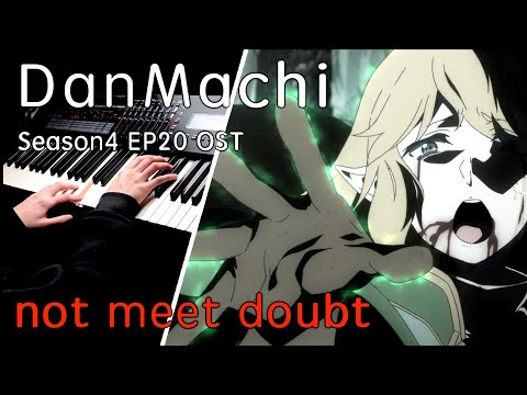 【DanMachi Season4 EP20 OST】「not meet doubt」Piano Cover By Yu Lun