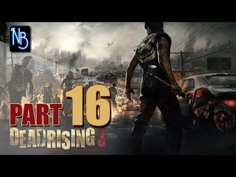 Dead Rising 3 Apocalypse Edition Walkthrough Part 16 (No Commentary)