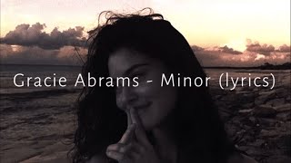 Gracie Abrams - Minor (Lyrics)