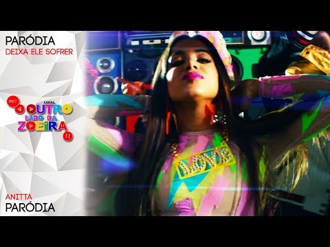 Anitta - Deixa Ele Sofrer [Paródia/Redublagem]