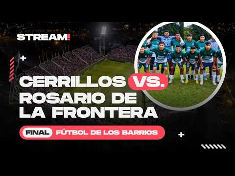 🔴 EN VIVO | FINAL FÚTBOL DE LOS BARRIOS: CERRILLOS VS ROSARIO DE LA FRONTERA ⚽🏆 | #QUEPASASALTA