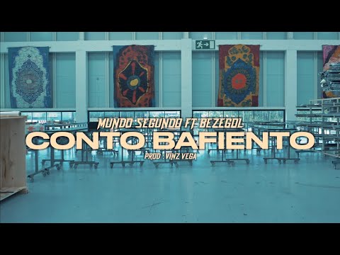 Conto Bafiento – Mundo Segundo feat. Bezegol (Prod. Vinz Vega)