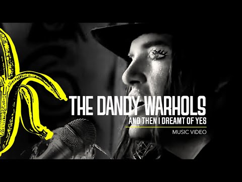 And Then I Dreamt of Yes - The Dandy Warhols