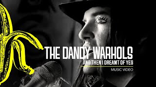 The Dandy Warhols - And Then I Dreamt of Yes