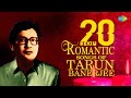 Top 20 Romantic Songs Of Tarun Banerjee | Chalo Rina Casurinar | Alta Payer Alto | Full Album