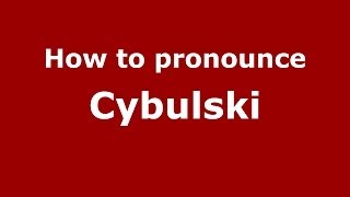 How to pronounce Cybulski