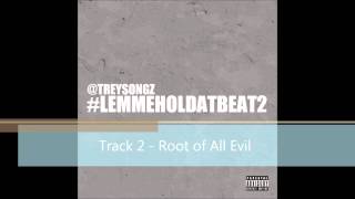 Trey Songz - Root of All Evil [LemmeHolDatBeat2]