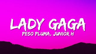 Peso Pluma - LADY GAGA (Letra/Lyrics) ft. Gabito Ballesteros &amp; Junior H