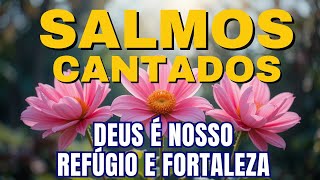 🎶Salmos Cantados | Refúgio, Força e Esperança em Deus | Bíblia em Canção