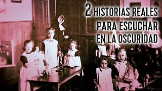 2 HISTORIAS REALES PARA ESCUCHAR EN LA OSCURIDAD