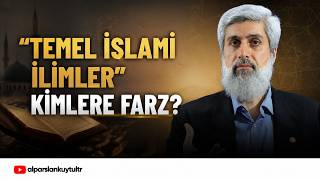 "Temel İslami İlimleri" Kimler Öğrenmeli, Kimlere Farz? | Alparslan Kuytul Hocae