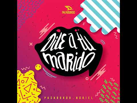 Noriel - Dile A Tu Marido (Feat. Pasabordo)