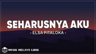 Download lagu Seharusnya Aku - Elsa Pitaloka ( Lirik ) mp3 Download lagu Seharusnya Aku - Elsa Pitaloka ( Lirik ) mp3