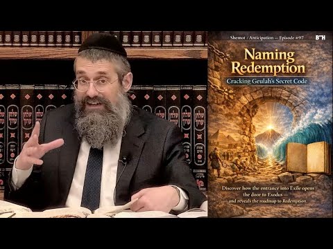 "Naming Redemption" Cracking Geula's Secret Code. ANTICIPATION Series Episode #97