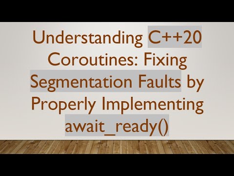 Understanding C+ + 20 Coroutines: Fixing Segmentation Faults by Properly Implementing await_ready()