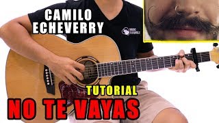 Cómo tocar No Te Vayas de Camilo Echeverry en Guitarra | Tutorial + PDF GRATIS