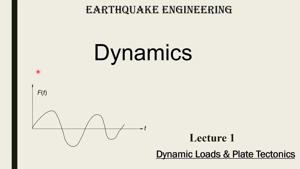 Lecture 1 Dynamic Loads, Earthquake & Plate Tectonics [Structural Mechanics]