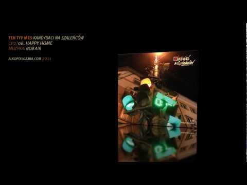06. Ten Typ Mes - Happy Home - Kandydaci na szaleńców CD2