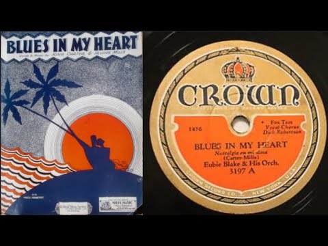 Blues in My Heart (1931) by Benny Carter & Irving Mills [Played by EUBIE BLAKE AND HIS ORCHESTRA]